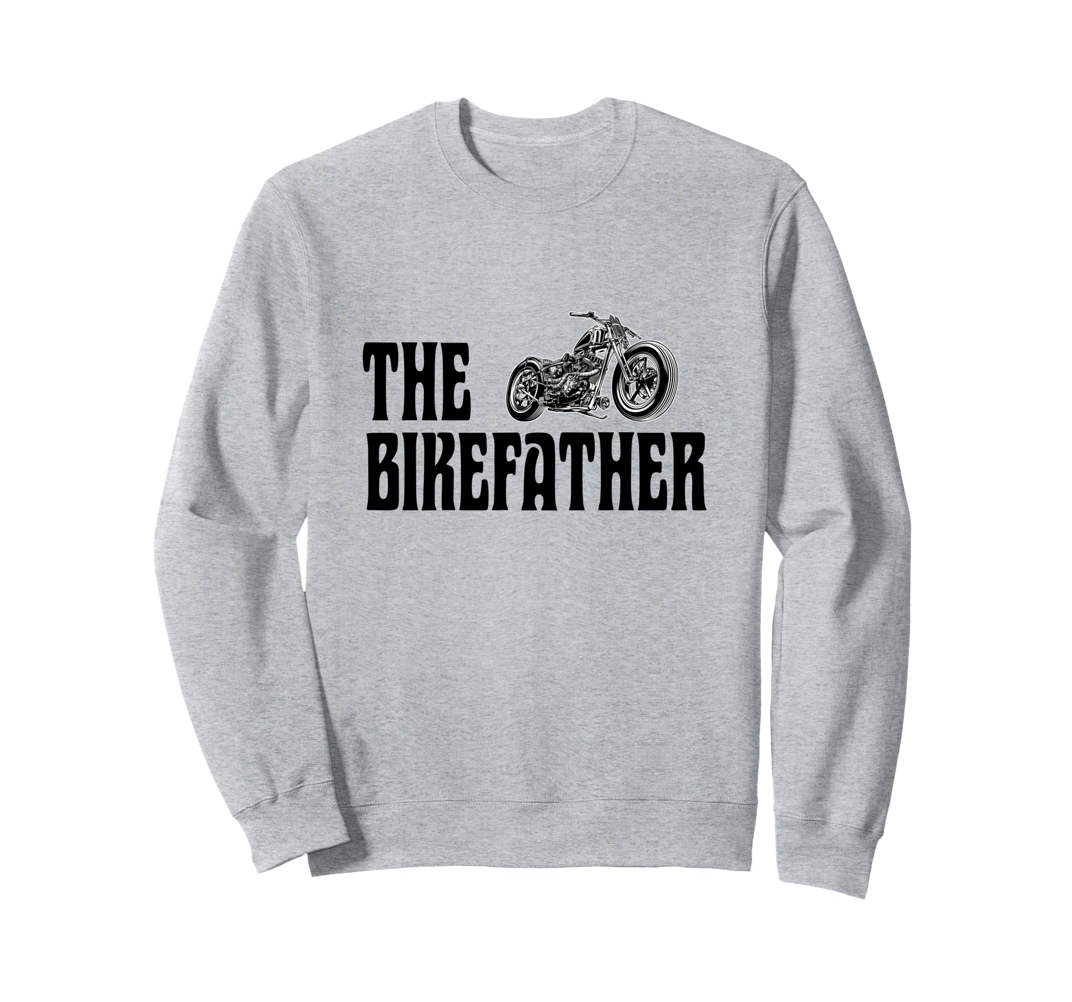 Biker Bikefather Biker Dad Funny Sweatshirt - Streetwear Style for Adults - T-Shirt, Sweatshirt, Hoodie
