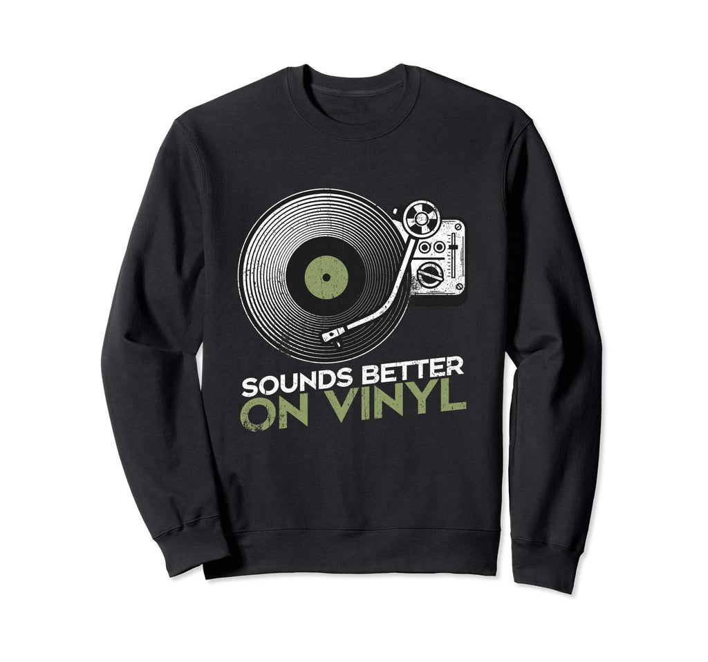 Sounds Better Vinyl Vinyl Record Sweatshirt - Minimalist Print Men Women - T-Shirt, Sweatshirt, Hoodie