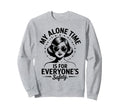 My Alone Time Is Everyones Safety Sweatshirt - Trendy Graphic for Adults - T-Shirt, Sweatshirt, Hoodie