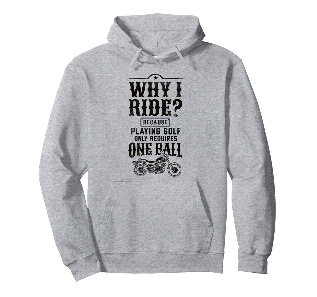 Motorcycle Biker Why I Ride Because Hoodie - Minimalist Print for Adults - T-Shirt, Sweatshirt, Hoodie