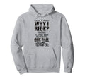 Motorcycle Biker Why I Ride Because Hoodie - Minimalist Print for Adults - T-Shirt, Sweatshirt, Hoodie