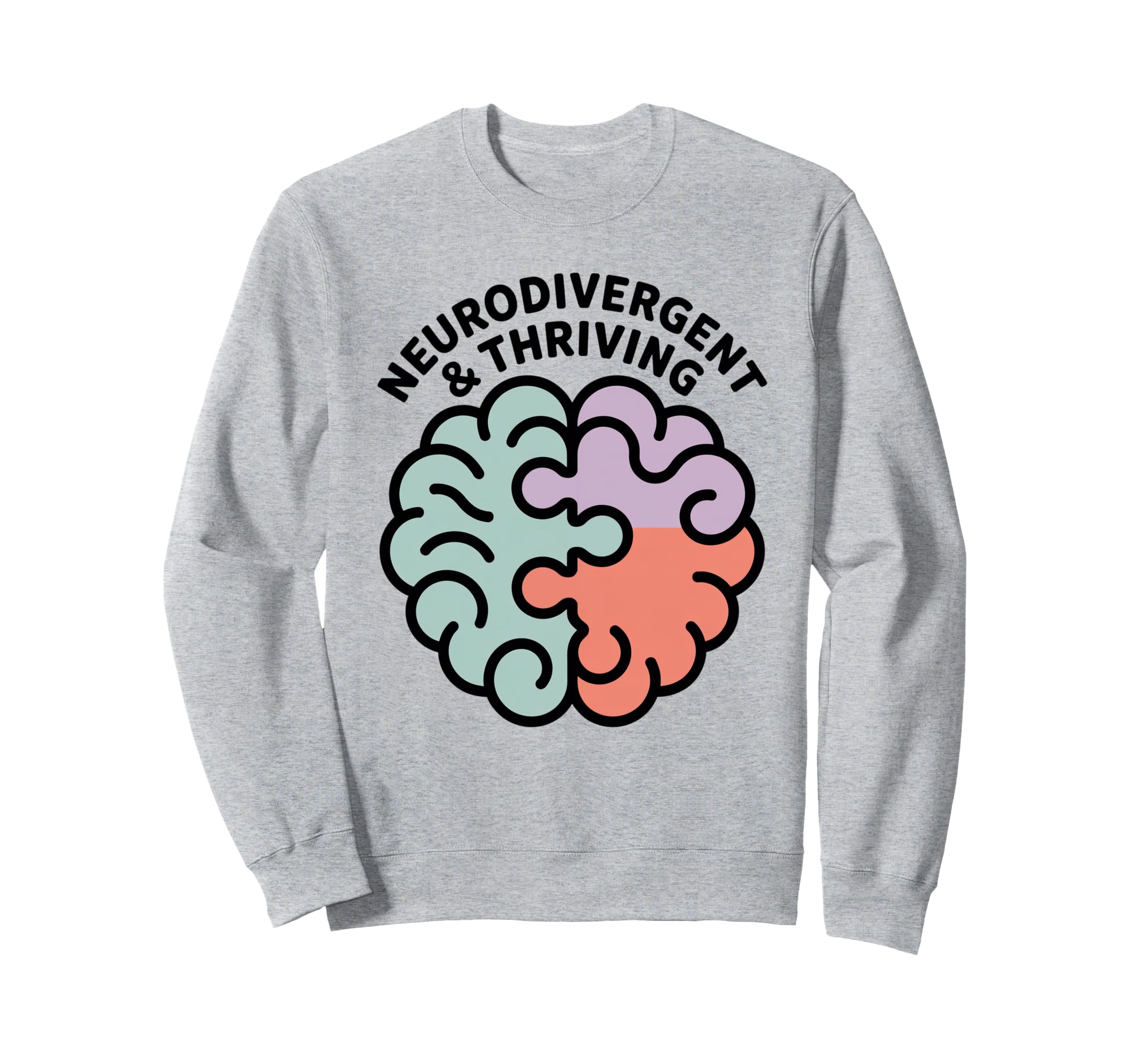 Neurodivergent And Thriving Brain Sweatshirt - Novelty Apparel Men Women - T-Shirt, Sweatshirt, Hoodie