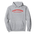 Overthinker But Not Underachiever Hoodie - Fun Novelty Design for Adults - T-Shirt, Sweatshirt, Hoodie