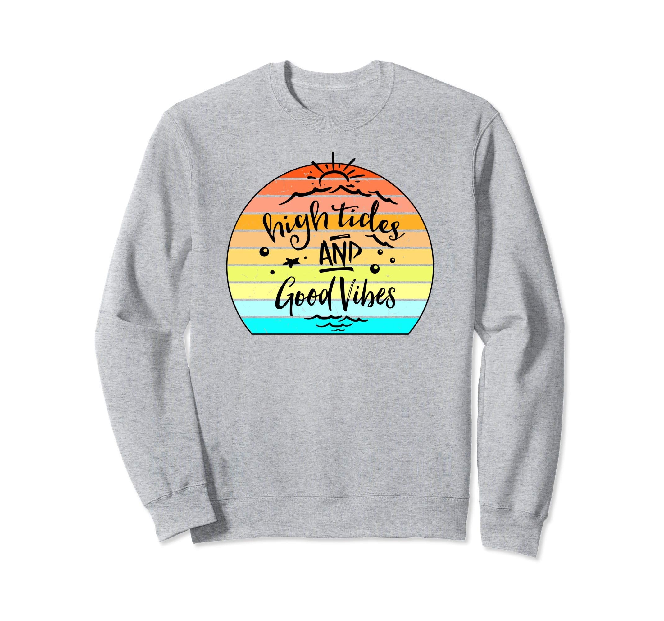 High Tides And Good Vibes Sunset Sweatshirt - Streetwear Style for Adults - T-Shirt, Sweatshirt, Hoodie
