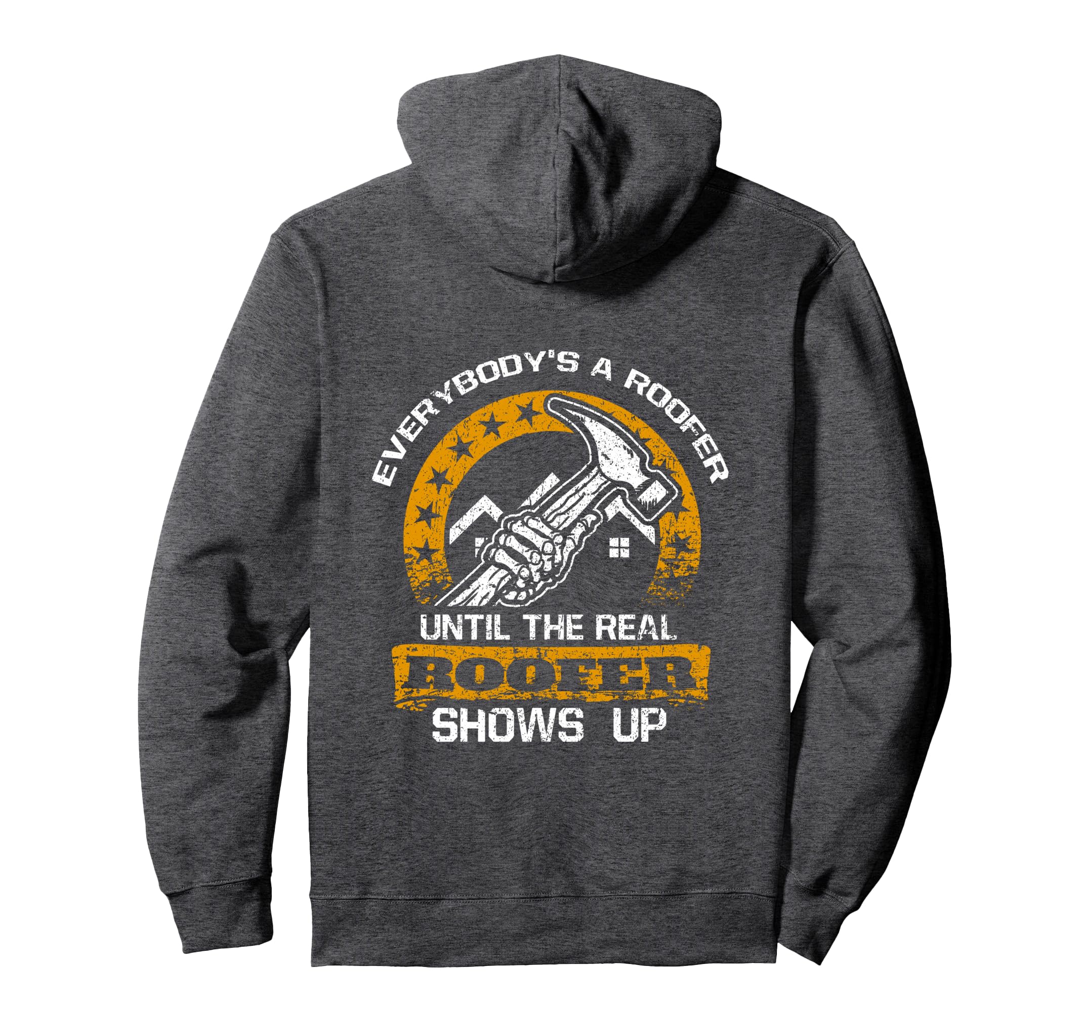 Everybodys Roofer Until Real Roofer Hoodie - Casual Everyday Wear Unisex - T-Shirt, Sweatshirt, Hoodie