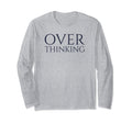 Funny Over Thinking Visual Pun Overthinker T-Shirt - Trendy Graphic Unisex - T-Shirt, Sweatshirt, Hoodie