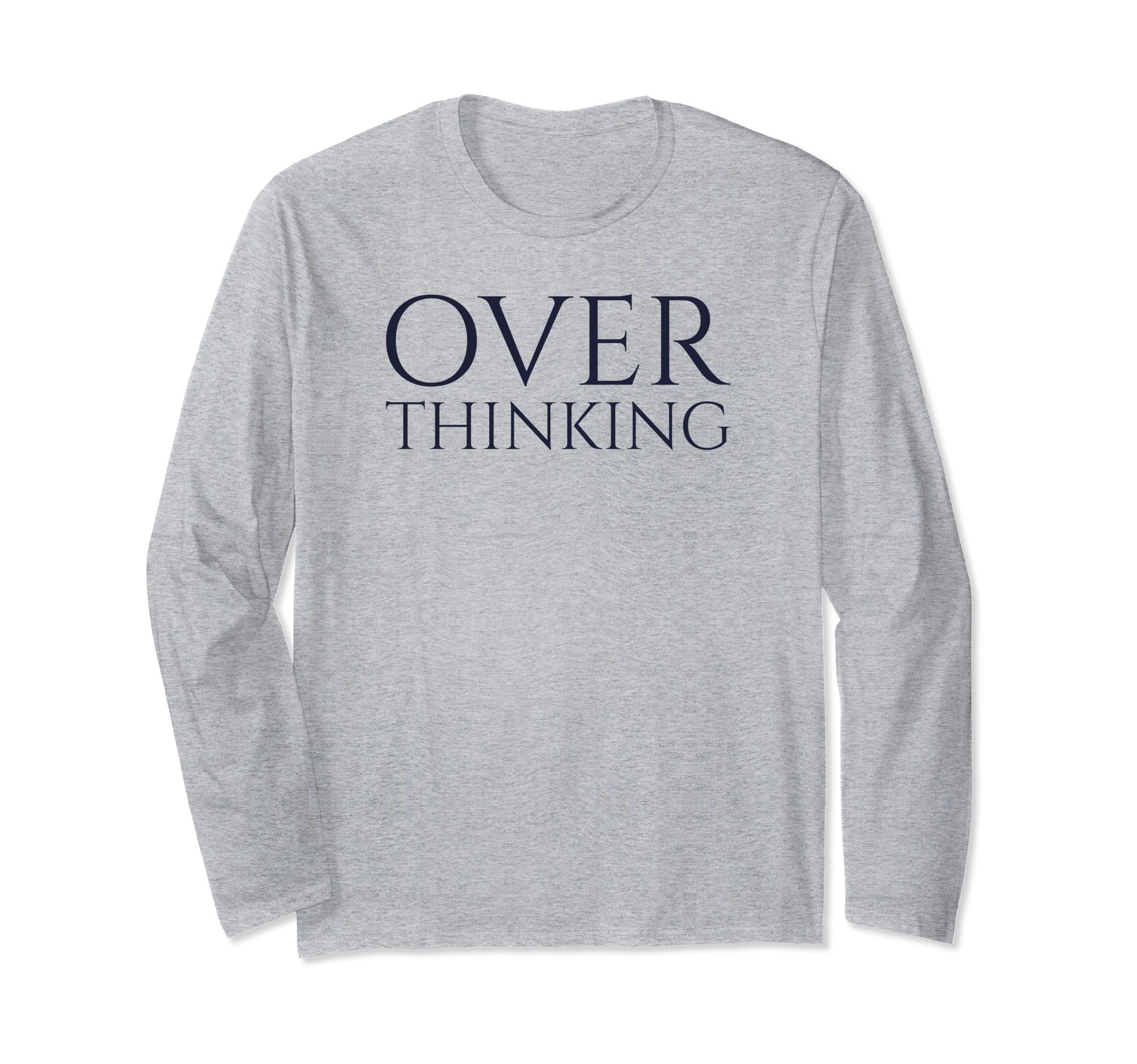 Funny Over Thinking Visual Pun Overthinker T-Shirt - Trendy Graphic Unisex - T-Shirt, Sweatshirt, Hoodie