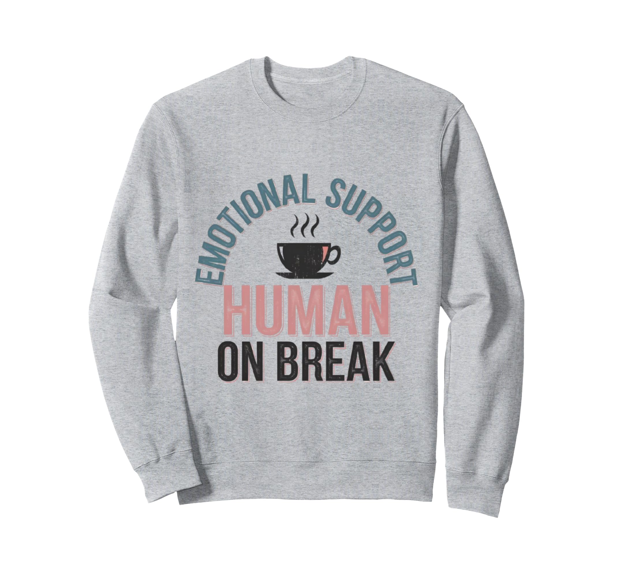 Funny Emotional Support Human Sweatshirt - Casual Everyday Wear Unisex - T-Shirt, Sweatshirt, Hoodie