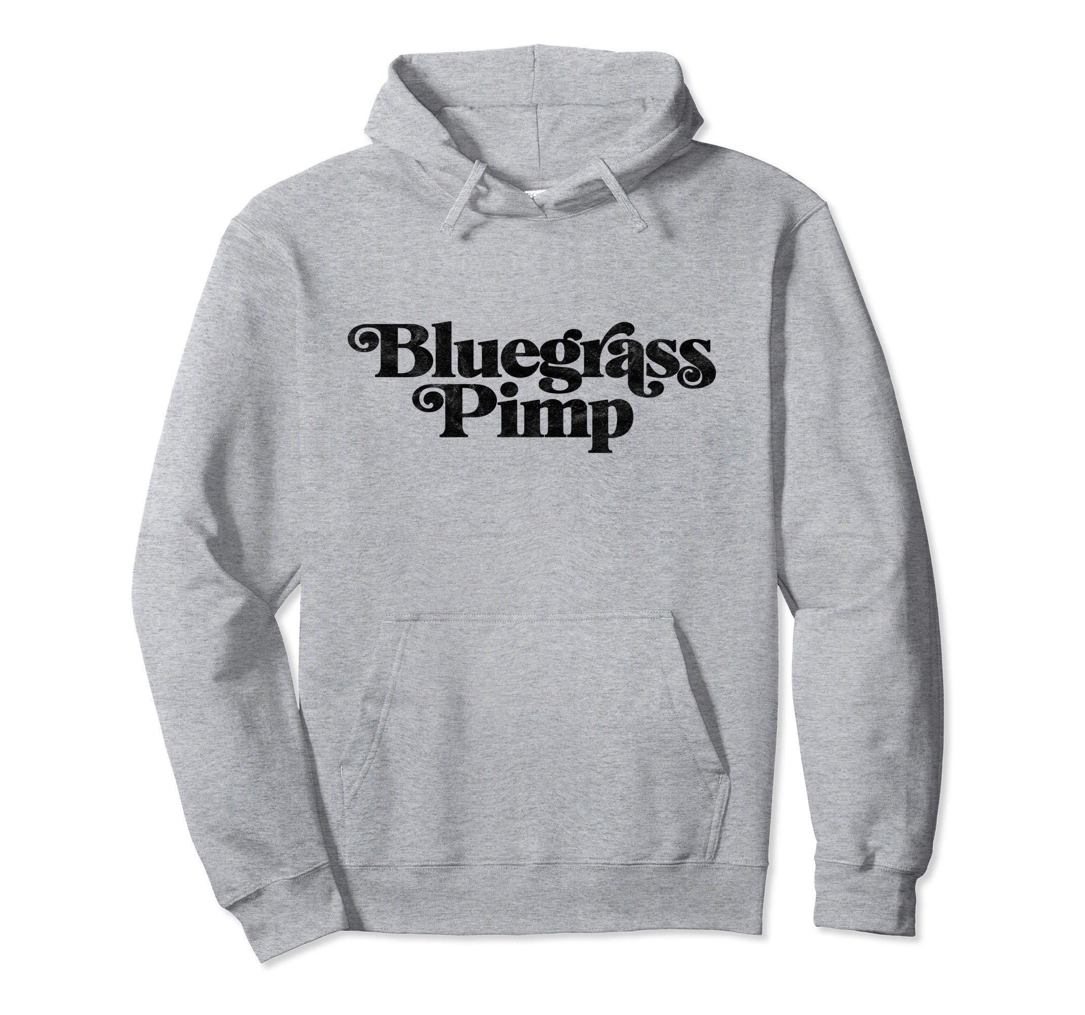 Bluegrass Pimp Funny Typography Music Hoodie - Custom Art Print for Adults - T-Shirt, Sweatshirt, Hoodie