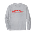 Overthinker But Not Underachiever T-Shirt - Fun Novelty Design for Adults - T-Shirt, Sweatshirt, Hoodie