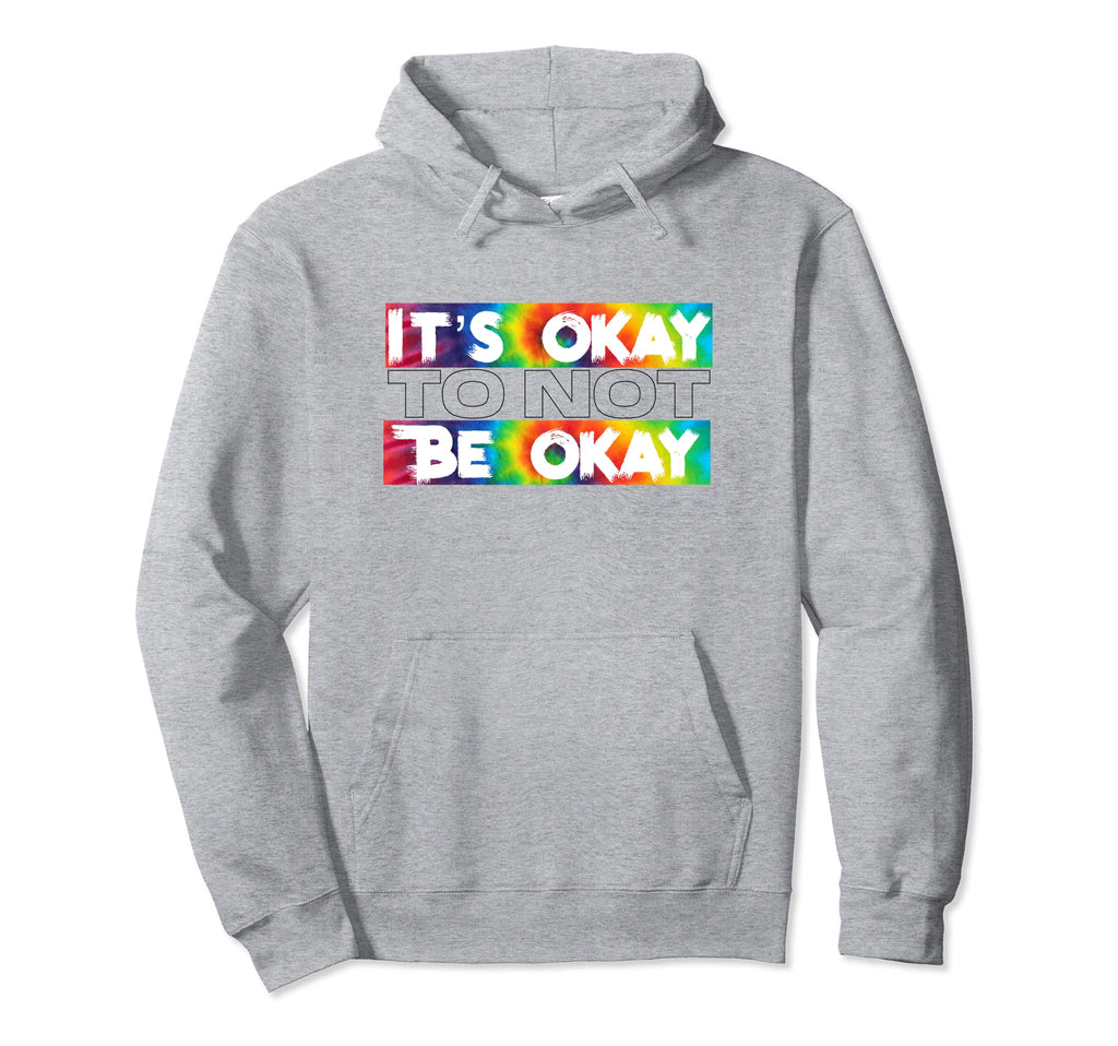 Its Okay To Not Be Okay Mental Health Hoodie - Streetwear Style Unisex - T-Shirt, Sweatshirt, Hoodie
