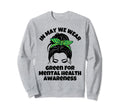Green Mental Health Sweatshirt - Streetwear Style Unisex - T-Shirt, Sweatshirt, Hoodie