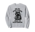 Funny Raccoon Coffee Overthinker Sweatshirt - Novelty Apparel Men Women - T-Shirt, Sweatshirt, Hoodie