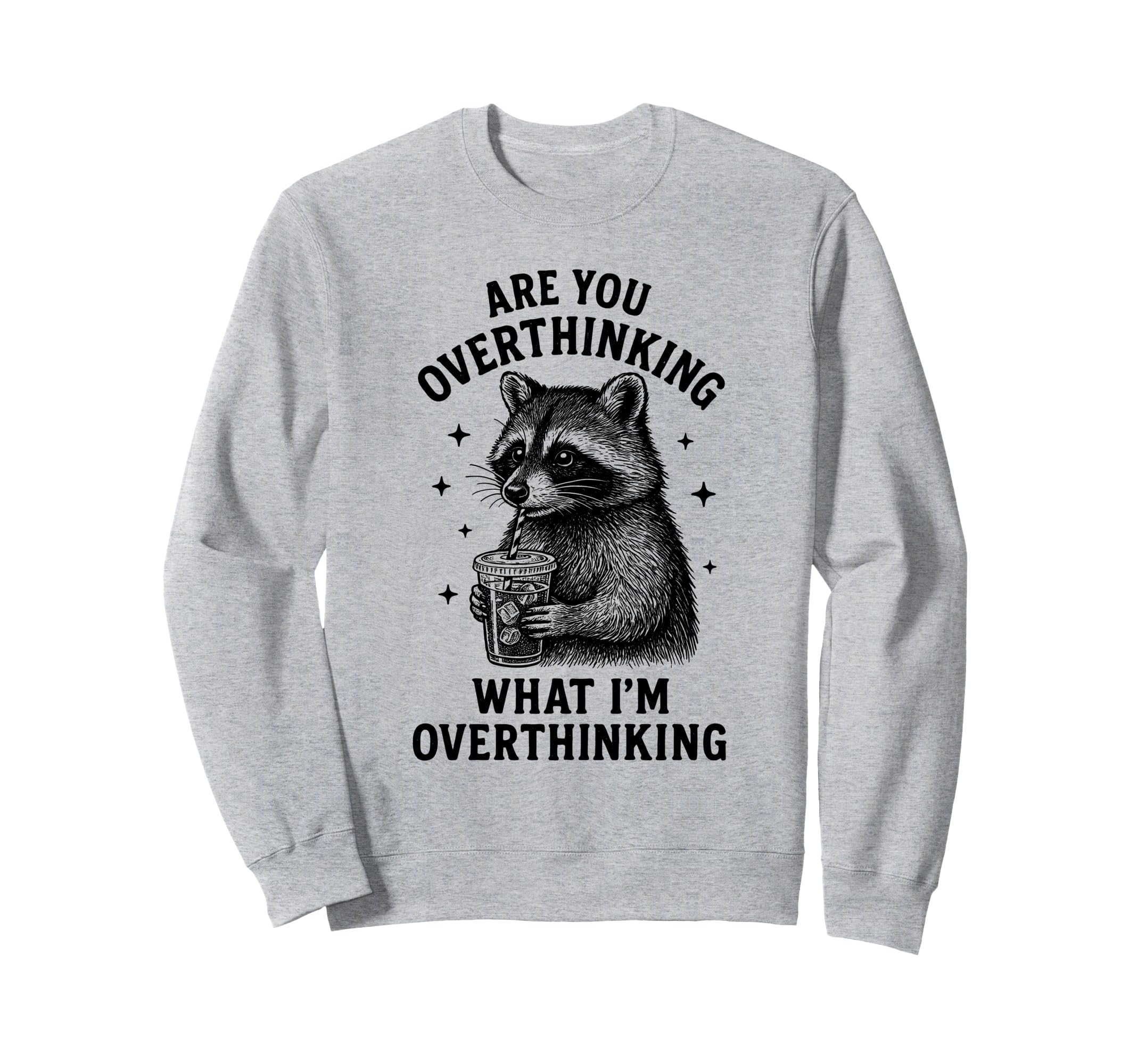 Funny Raccoon Coffee Overthinker Sweatshirt - Novelty Apparel Men Women - T-Shirt, Sweatshirt, Hoodie