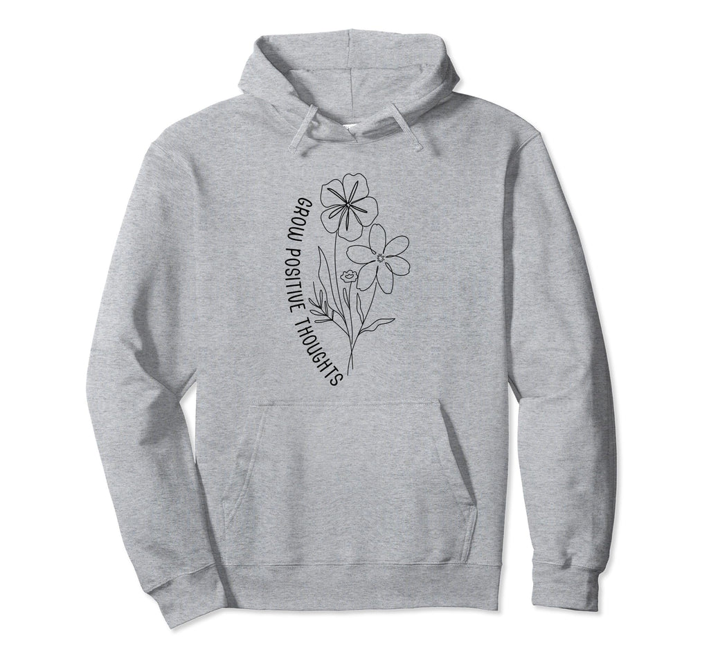 Grow Positive Thoughts Self Care Hoodie - Graphic Print Unisex - T-Shirt, Sweatshirt, Hoodie