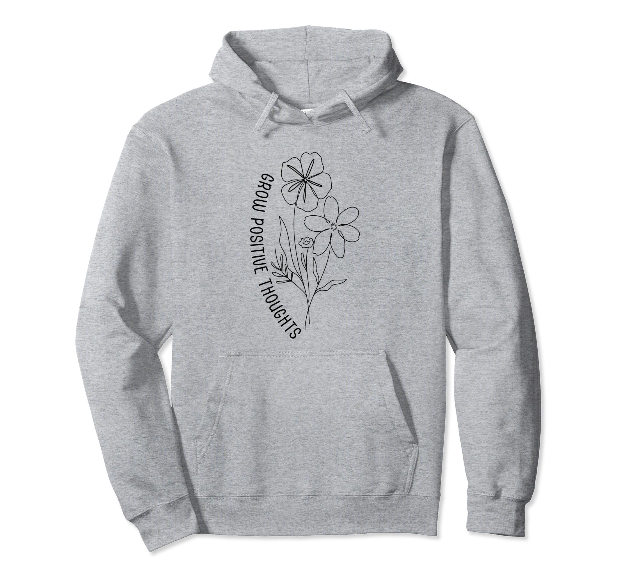 Grow Positive Thoughts Self Care Hoodie - Graphic Print Unisex - T-Shirt, Sweatshirt, Hoodie