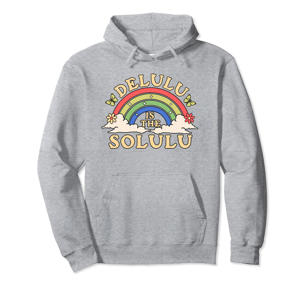 Delulu Is Solulu Being Delulu Is Hoodie - Aesthetic Graphic for Adults - T-Shirt, Sweatshirt, Hoodie
