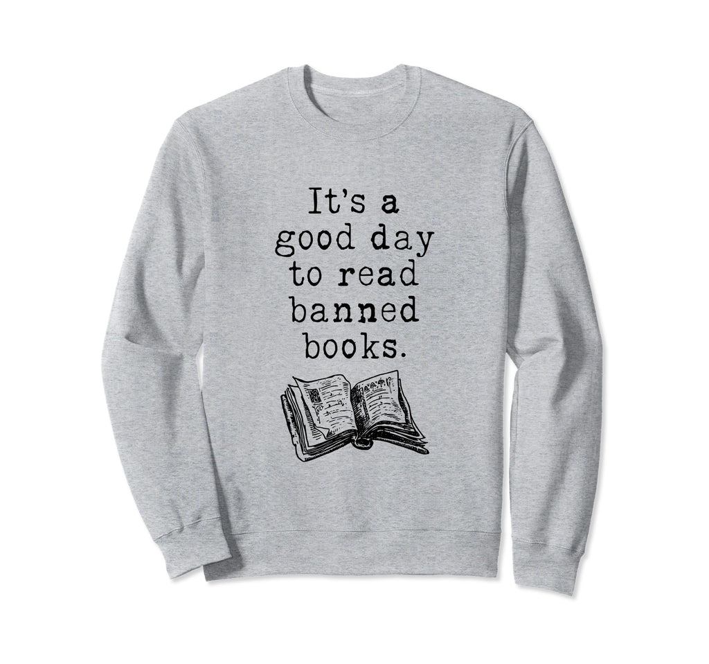 Good To Read Banned Books Sweatshirt - Fun Novelty Design for Adults - T-Shirt, Sweatshirt, Hoodie