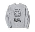 Good To Read Banned Books Sweatshirt - Fun Novelty Design for Adults - T-Shirt, Sweatshirt, Hoodie