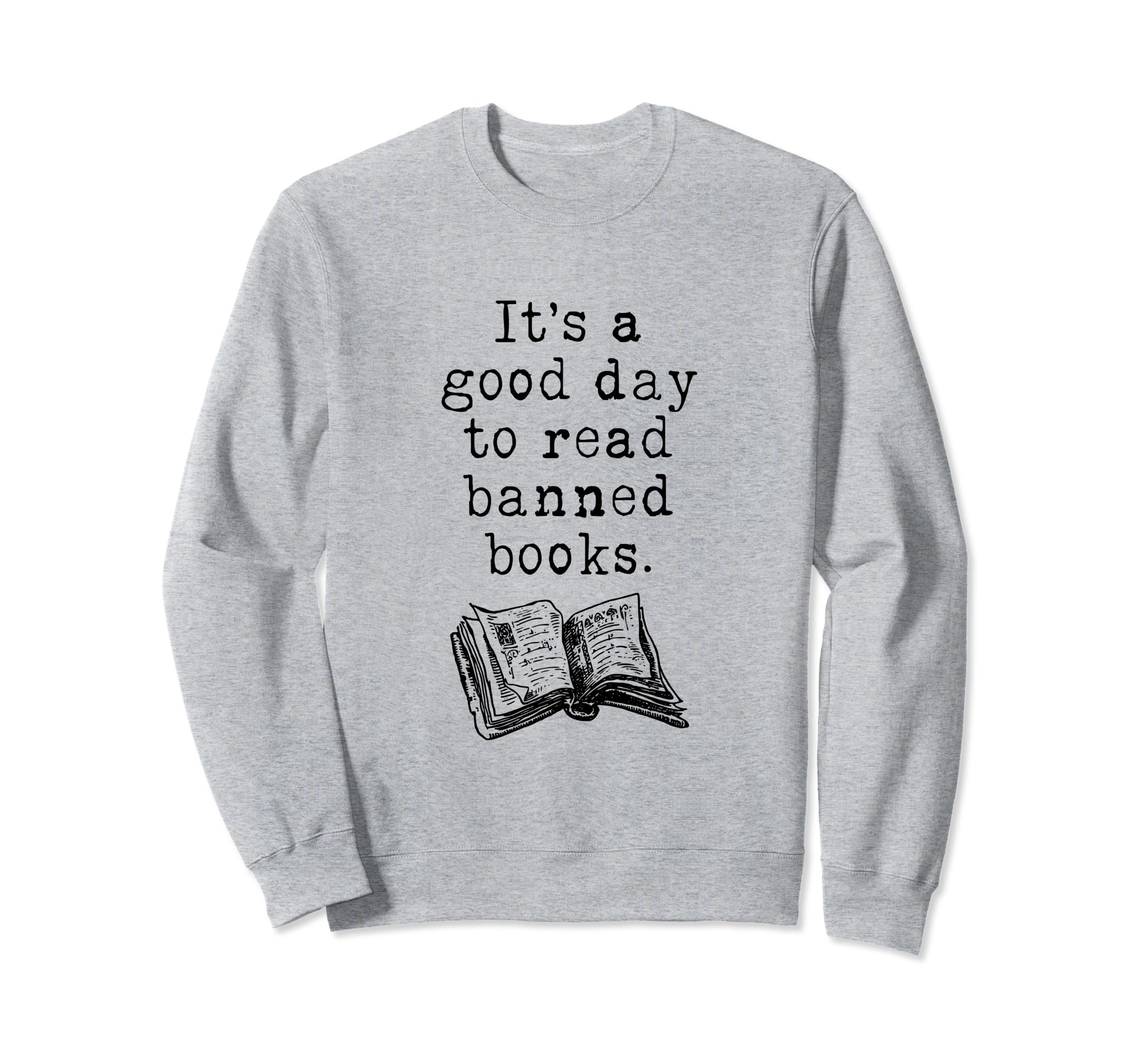 Good To Read Banned Books Sweatshirt - Fun Novelty Design for Adults - T-Shirt, Sweatshirt, Hoodie