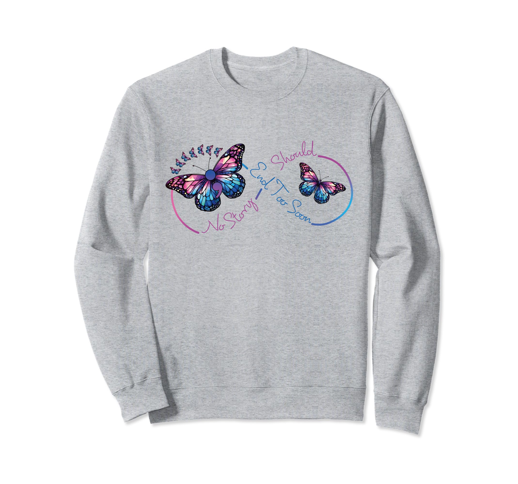 No Story Should End To Soon Mental Sweatshirt - Custom Art Print Unisex - T-Shirt, Sweatshirt, Hoodie