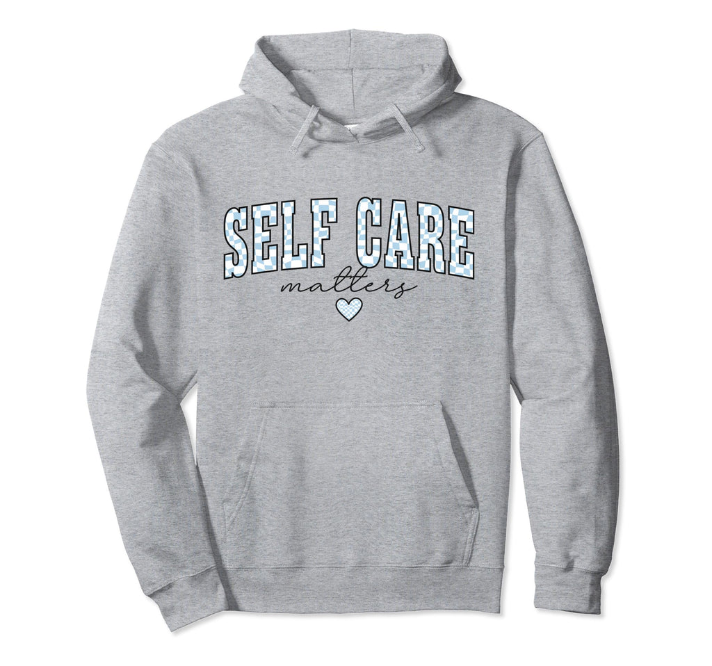 Self Care Matters Mental Health Therapy Hoodie - Streetwear Style Unisex - T-Shirt, Sweatshirt, Hoodie