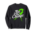 Be Change Green Ribbon Mental Sweatshirt - Aesthetic Graphic for Adults - T-Shirt, Sweatshirt, Hoodie