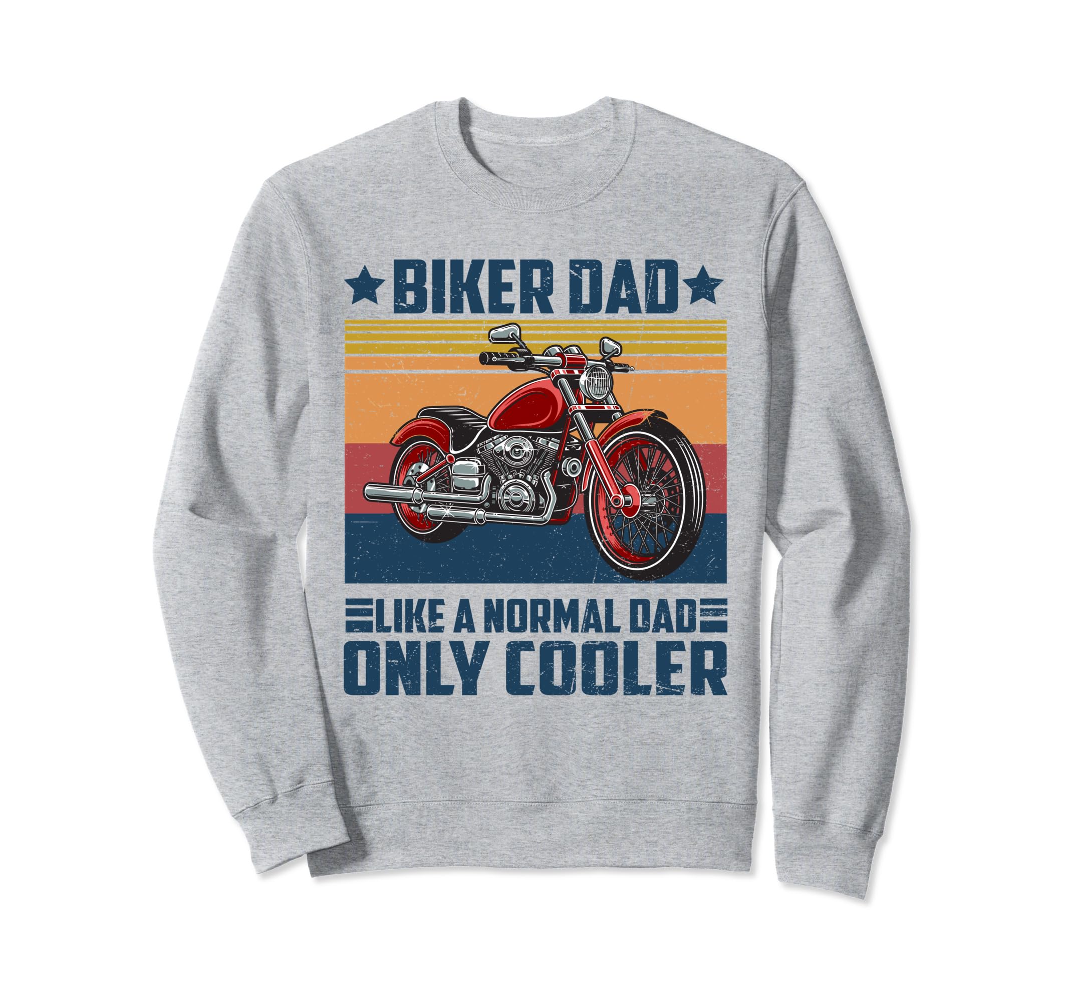 Biker Dad Like Normal Dad Only Sweatshirt - Fun Novelty Design for Adults - T-Shirt, Sweatshirt, Hoodie