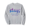 Stay Your Story Is Not Over Sweatshirt - Casual Everyday Wear for Adults - T-Shirt, Sweatshirt, Hoodie