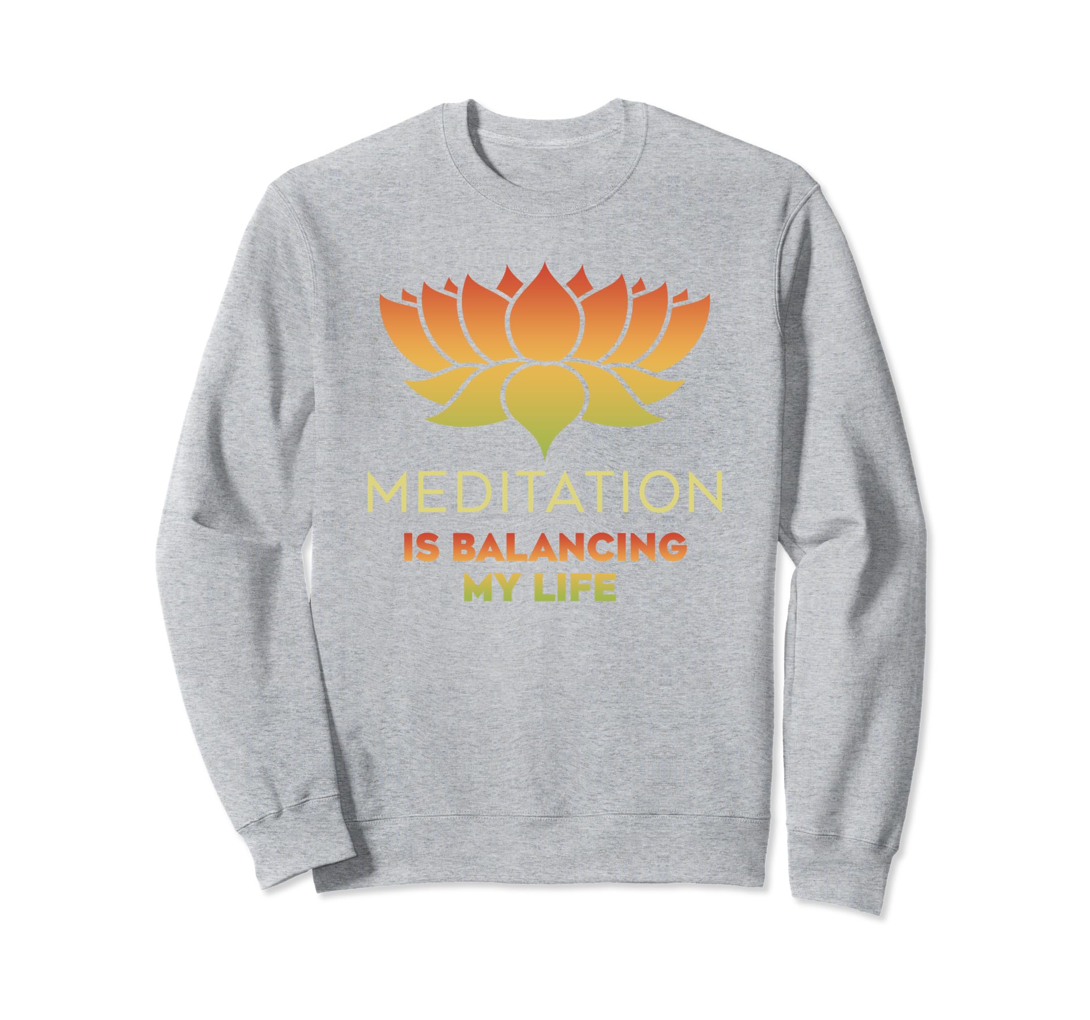 Meditation Is Balancing My Life Sweatshirt - Casual Everyday Wear Unisex - T-Shirt, Sweatshirt, Hoodie