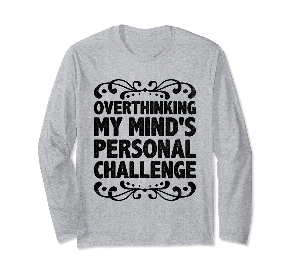 Overthinking Overthinker Funny T-Shirt - Casual Everyday Wear Men Women - T-Shirt, Sweatshirt, Hoodie