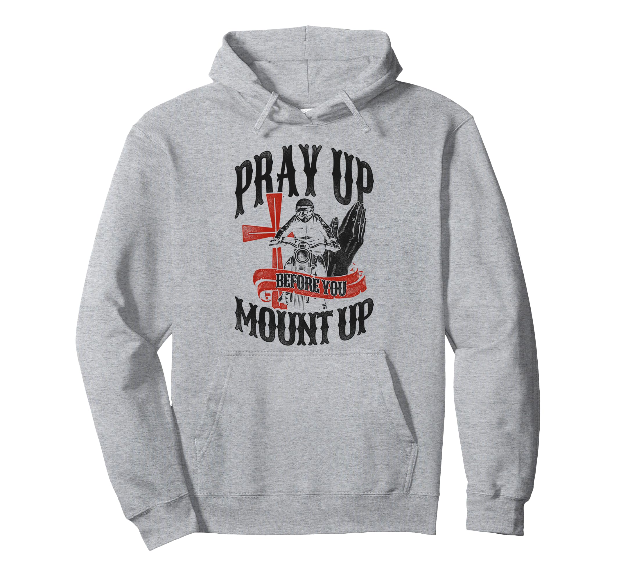Christian Motorcycle Biker Pray Up Before Hoodie - Novelty Apparel Unisex - T-Shirt, Sweatshirt, Hoodie