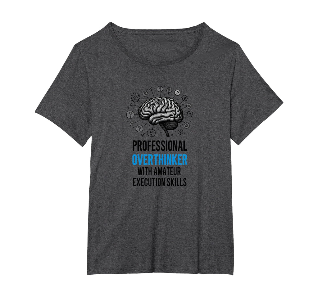 Funny Professional Overthinker T-Shirt - Fun Novelty Design Men Women - T-Shirt, Sweatshirt, Hoodie