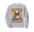 Hootin Leads To Hollerin Owl Sweatshirt - Streetwear Style Men Women - T-Shirt, Sweatshirt, Hoodie