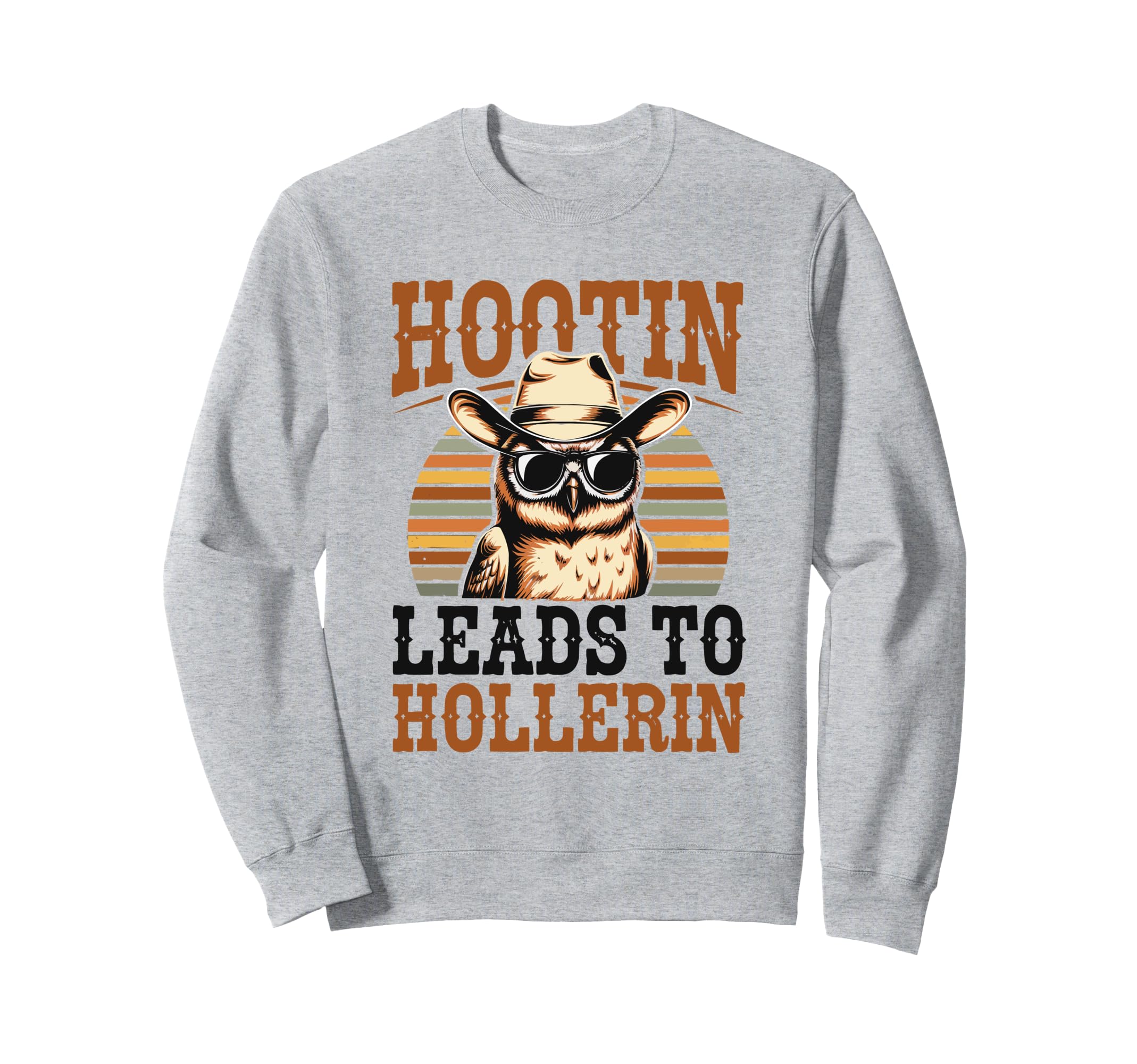 Hootin Leads To Hollerin Owl Sweatshirt - Streetwear Style Men Women - T-Shirt, Sweatshirt, Hoodie