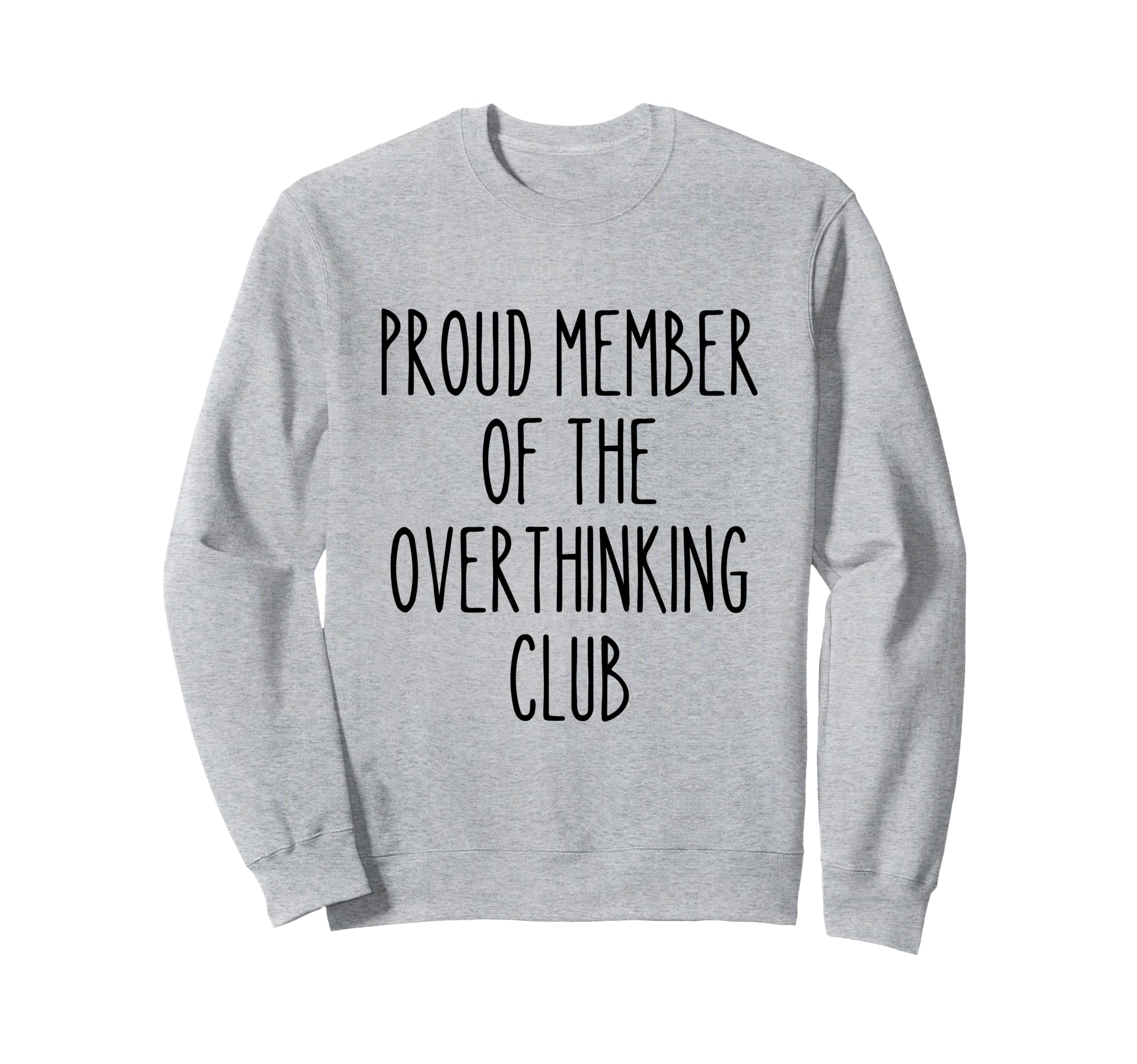 Proud Member Overthinking Club Sweatshirt - Minimalist Print Men Women - T-Shirt, Sweatshirt, Hoodie