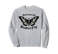 Funny Anti Social Butterfly Sweatshirt - Aesthetic Graphic Unisex - T-Shirt, Sweatshirt, Hoodie