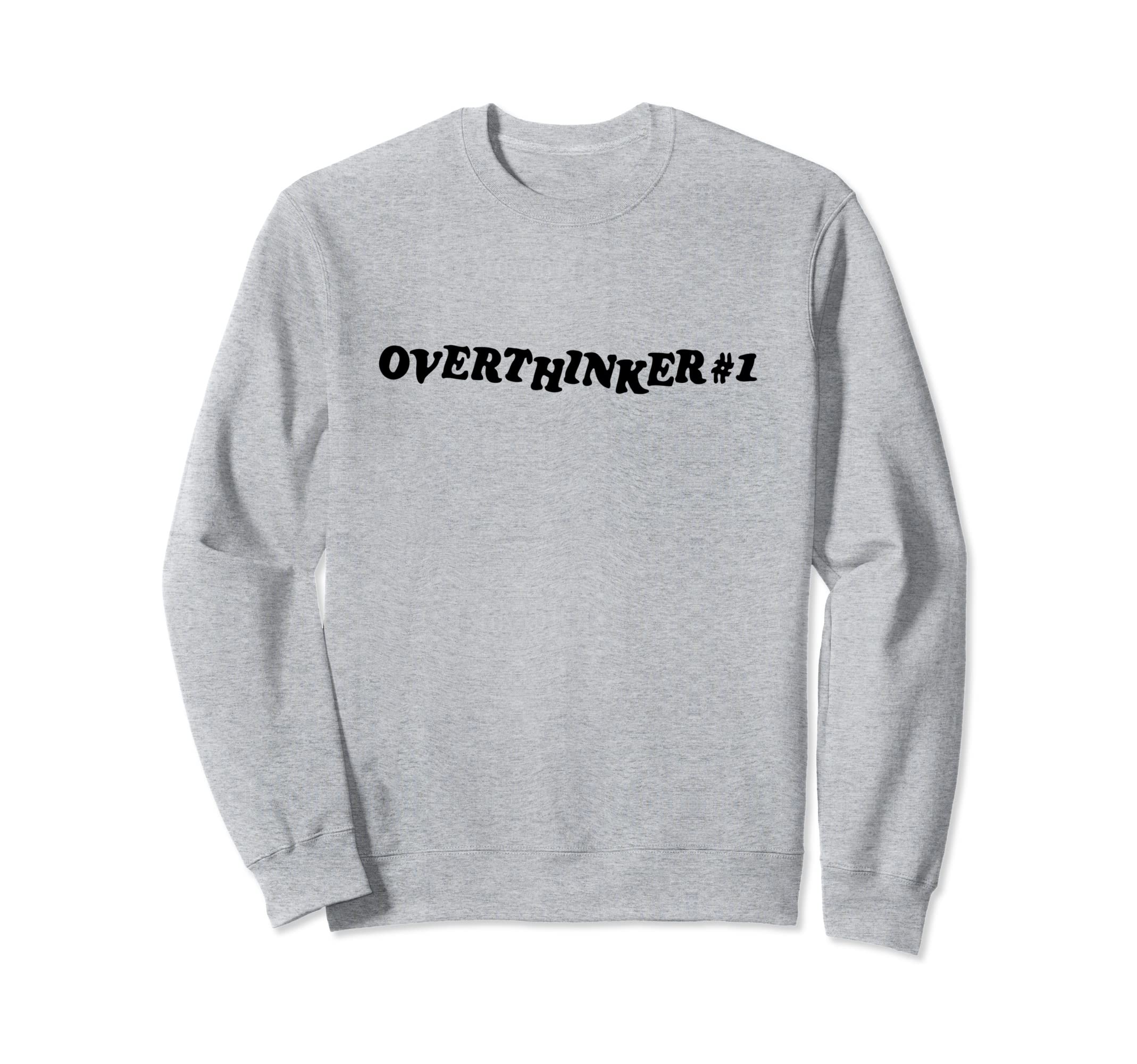 Overthinker 1 Sweatshirt - Aesthetic Graphic for Adults - T-Shirt, Sweatshirt, Hoodie
