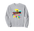 Be Radically Kind Positive Sweatshirt - Fun Novelty Design for Adults - T-Shirt, Sweatshirt, Hoodie