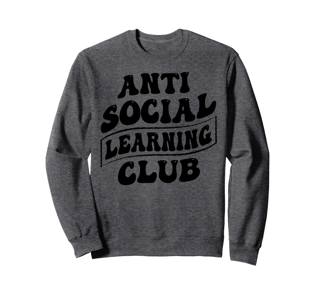 Anti Social Learning Club Funny Sweatshirt - Custom Art Print Unisex - T-Shirt, Sweatshirt, Hoodie