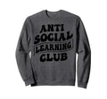 Anti Social Learning Club Funny Sweatshirt - Custom Art Print Unisex - T-Shirt, Sweatshirt, Hoodie