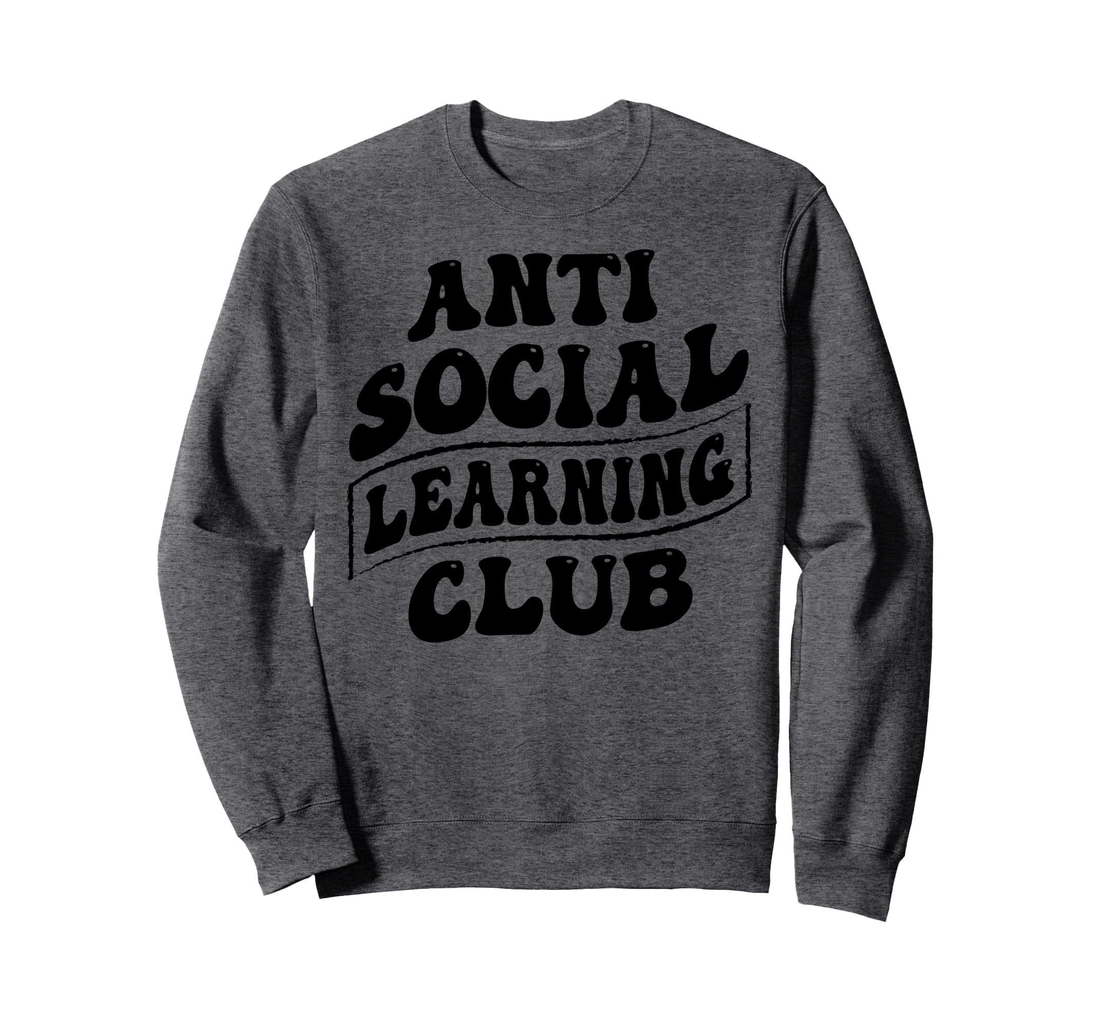 Anti Social Learning Club Funny Sweatshirt - Custom Art Print Unisex - T-Shirt, Sweatshirt, Hoodie