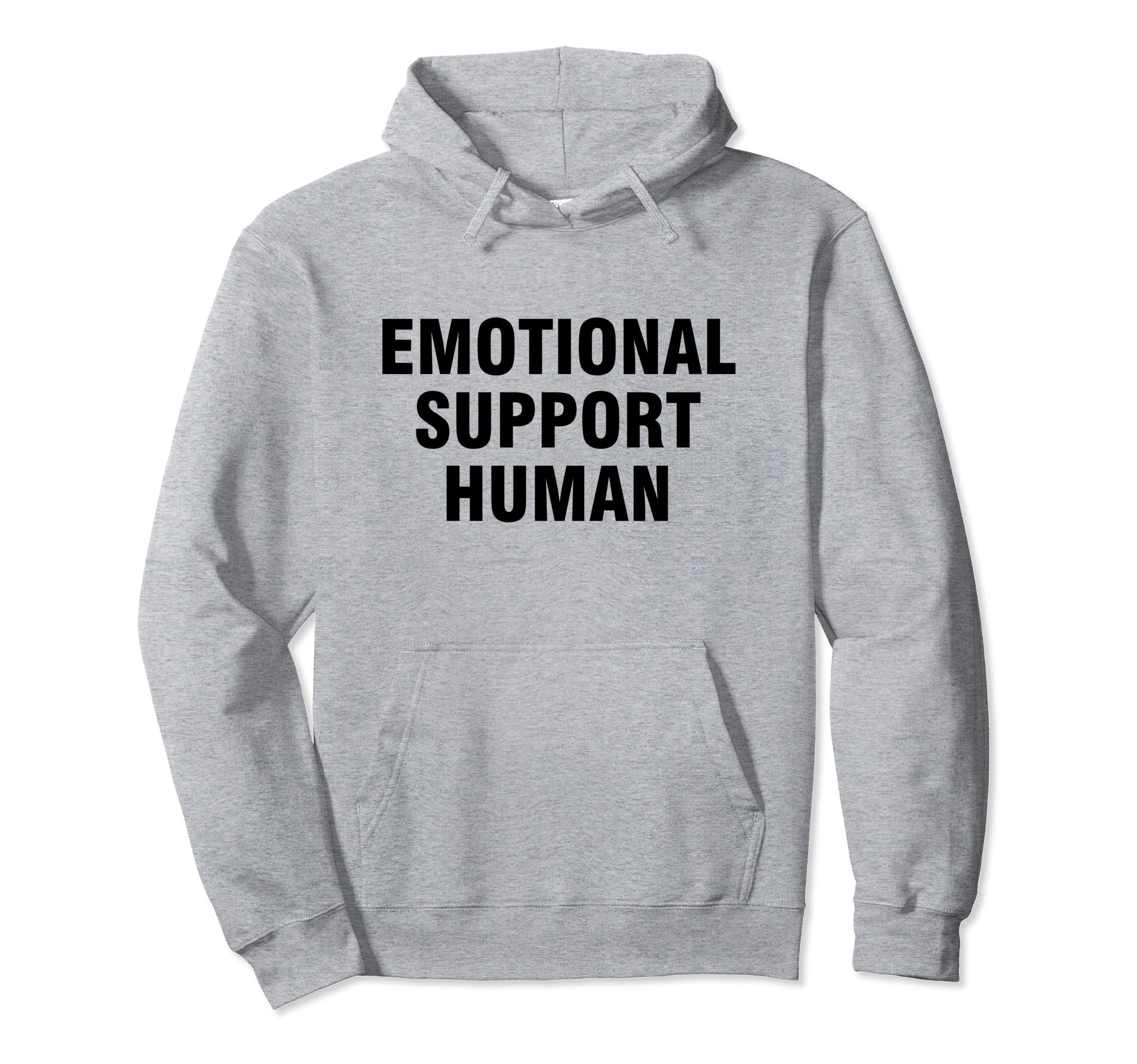Emotional Support Human Hoodie - Custom Art Print for Adults - T-Shirt, Sweatshirt, Hoodie