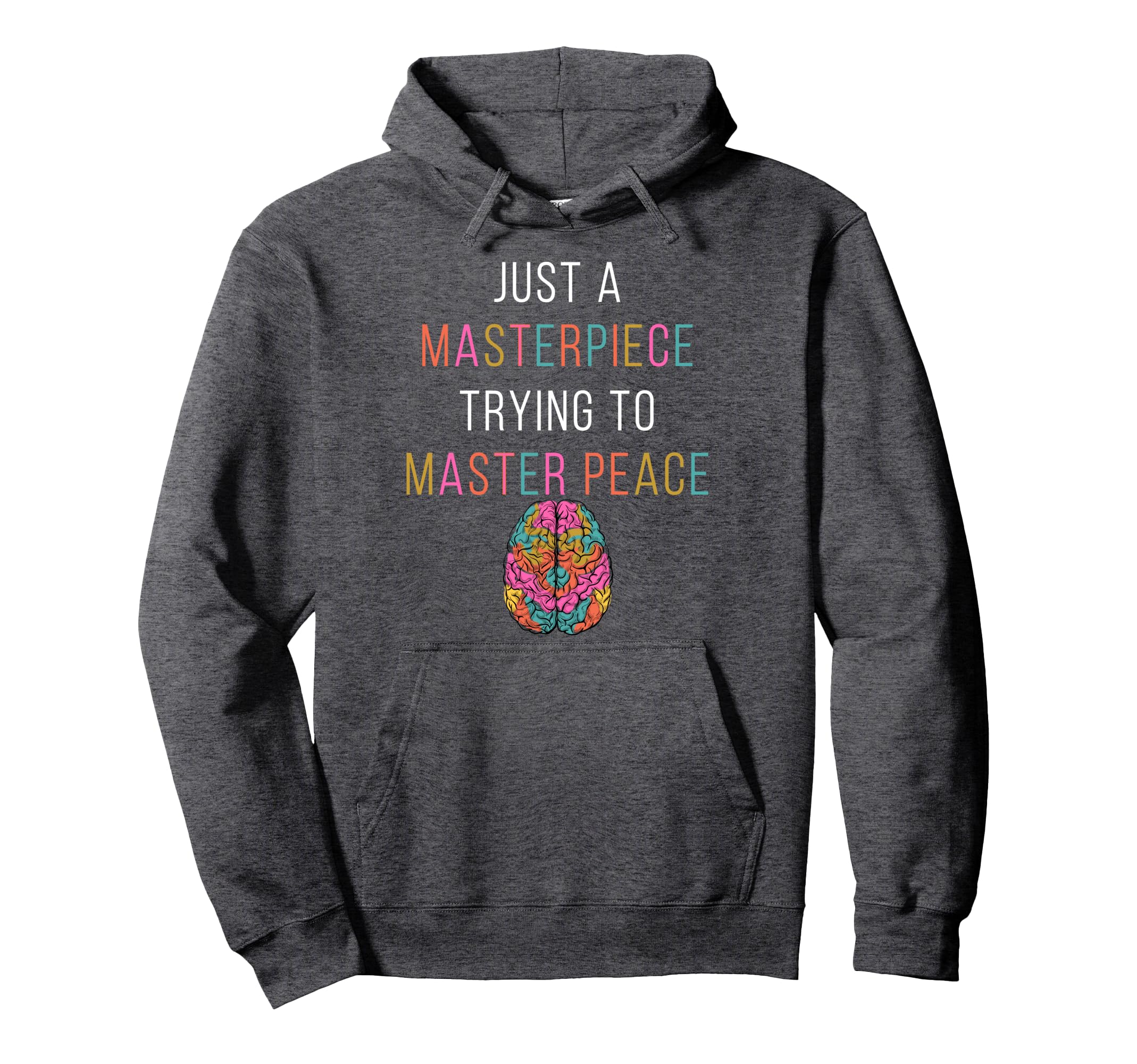 Just Masterpiece Mental Health Awareness Hoodie - Trendy Graphic Men Women - T-Shirt, Sweatshirt, Hoodie