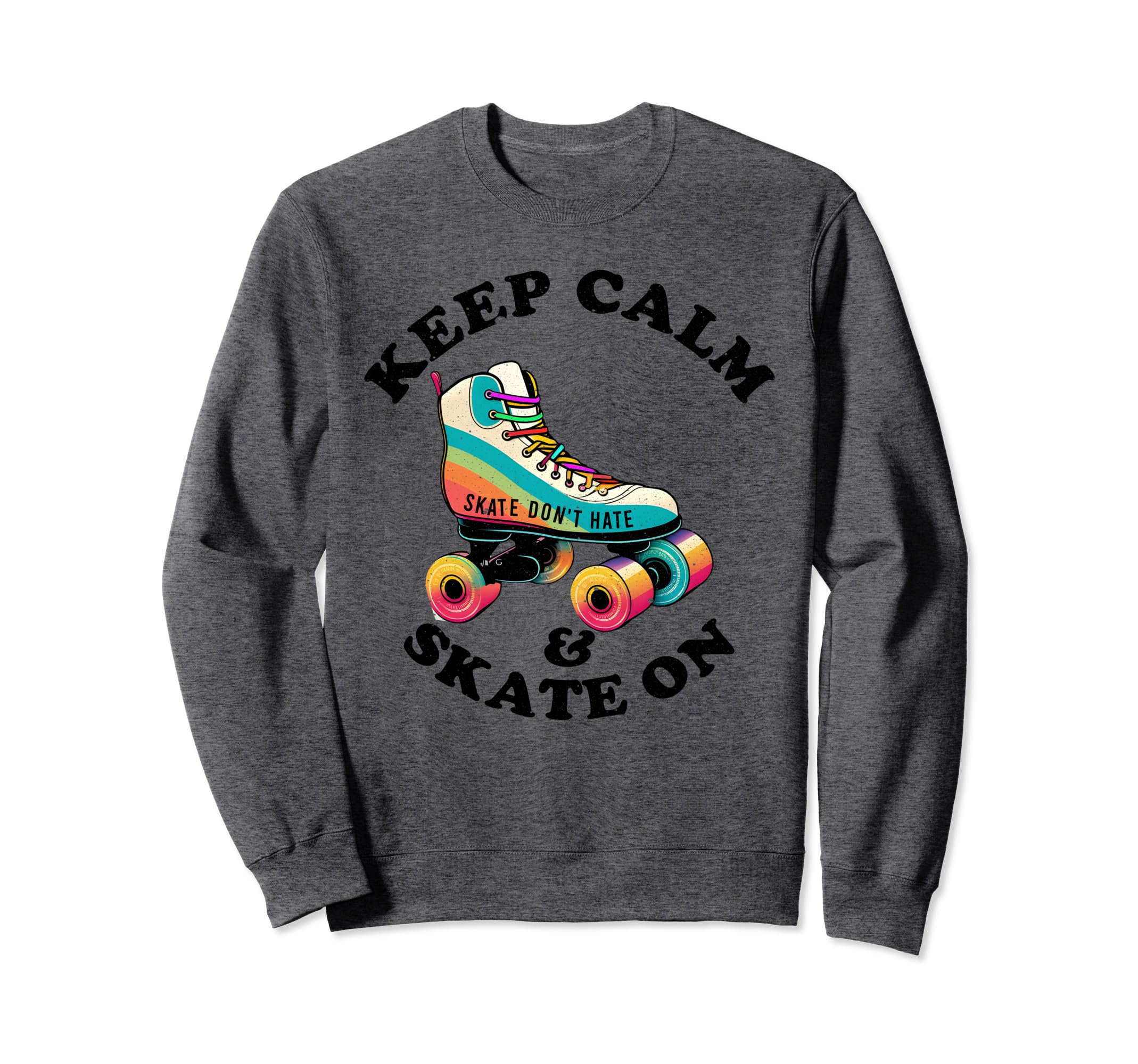 Keep Calm And Skate 70S 80S Skating Sweatshirt - Graphic Print Unisex - T-Shirt, Sweatshirt, Hoodie