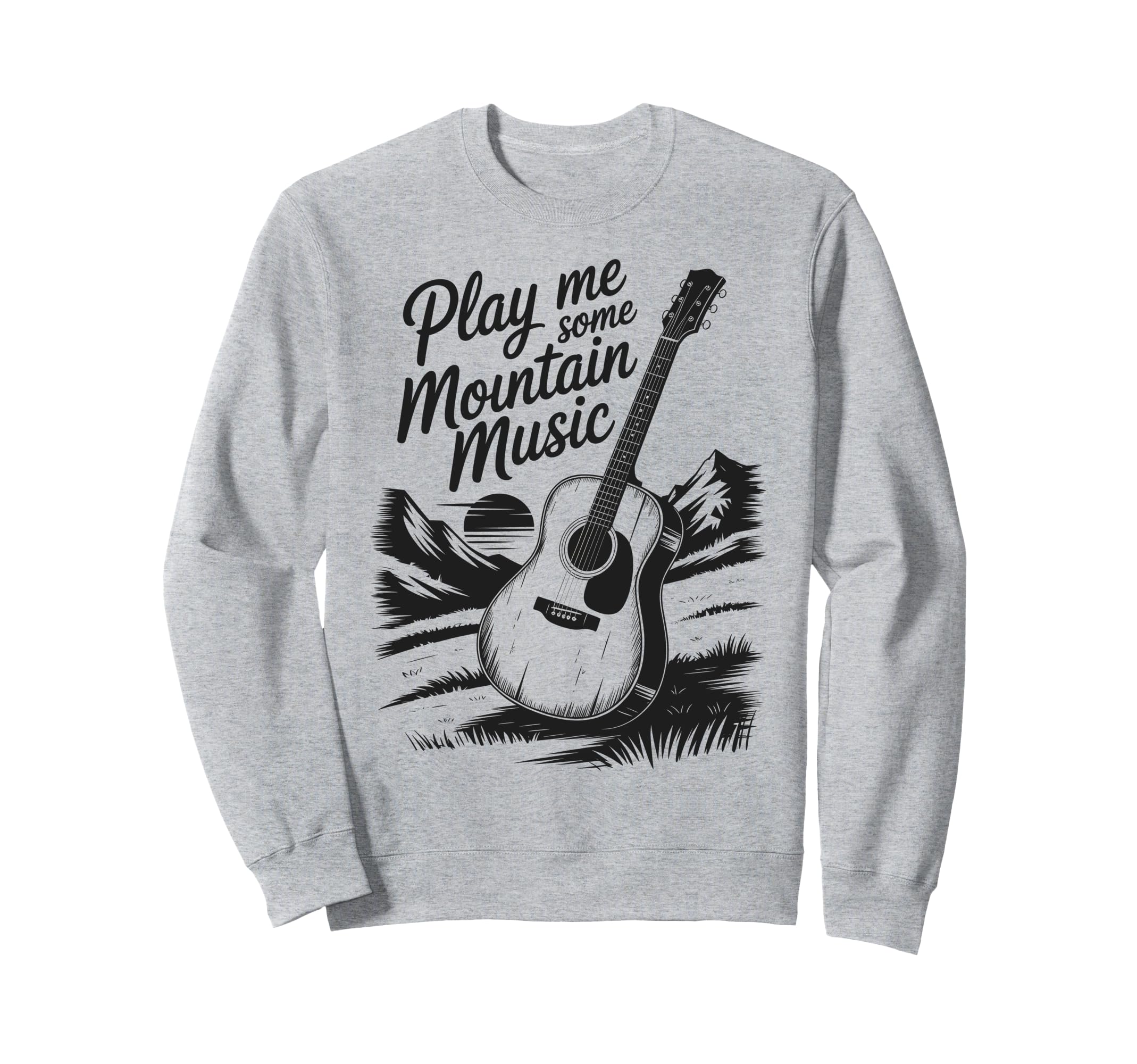 Play Me Some Mountain Music Country Sweatshirt - Trendy Graphic for Adults - T-Shirt, Sweatshirt, Hoodie