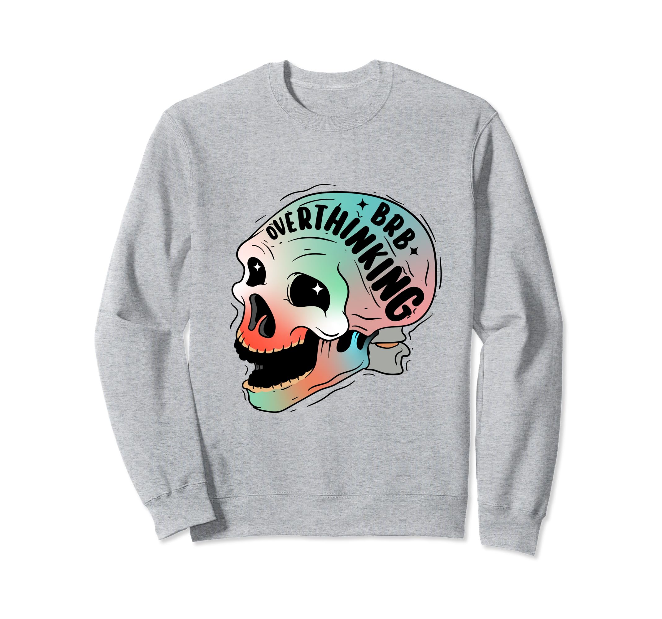 Funny Anxiety Skull Overthinking Sweatshirt - Novelty Apparel Unisex - T-Shirt, Sweatshirt, Hoodie