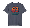 63 And Taking Names Birthday Gift T-Shirt - Fun Novelty Design for Adults - T-Shirt, Sweatshirt, Hoodie
