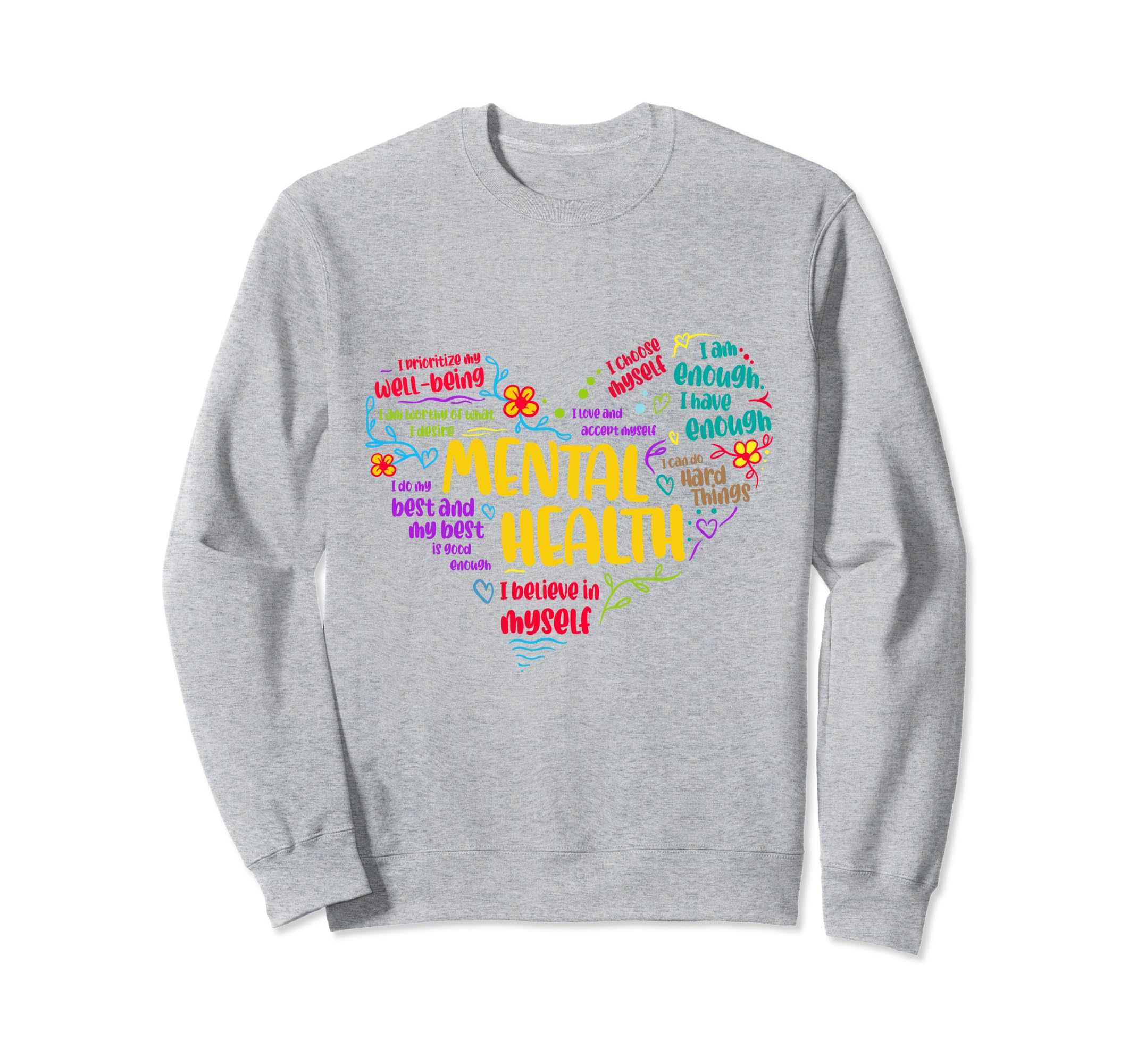 I Believe Myself Mental Health Sweatshirt - Streetwear Style for Adults - T-Shirt, Sweatshirt, Hoodie