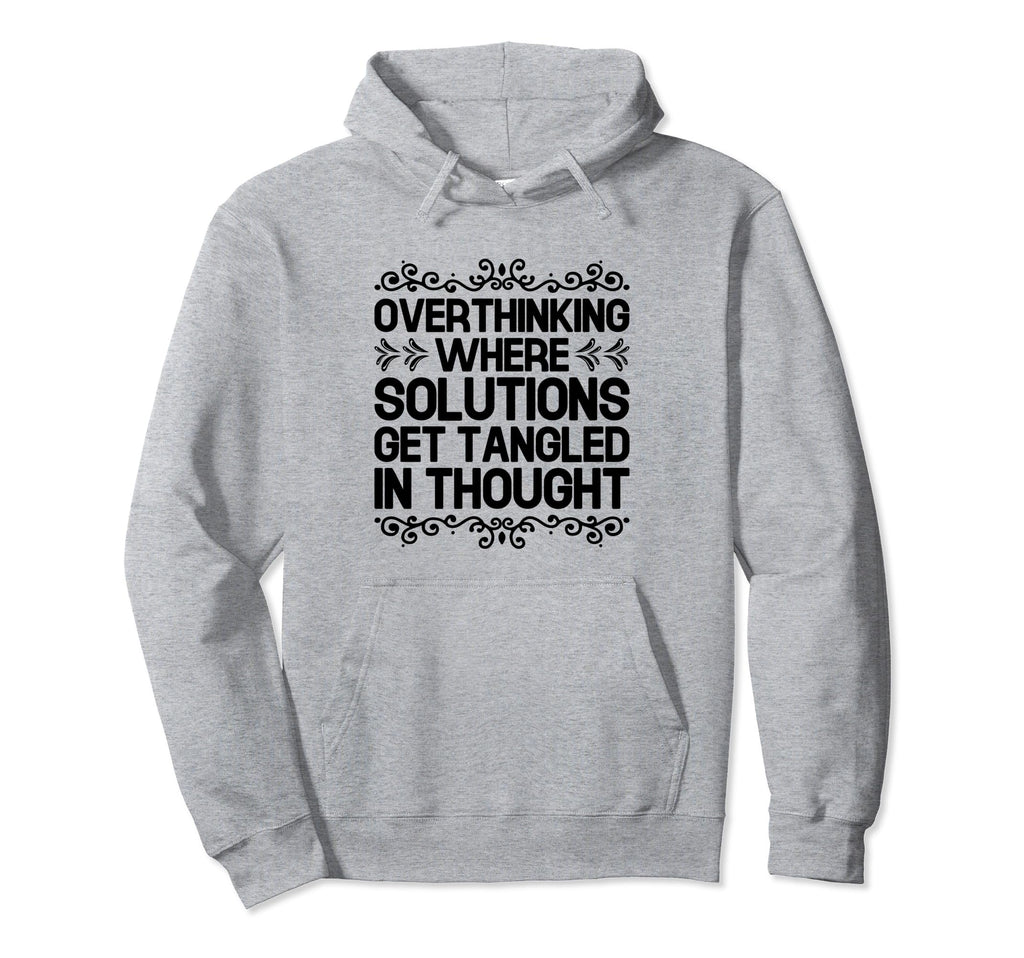 Overthinking Overthinker Funny Sarcasm Hoodie - Novelty Apparel for Adults - T-Shirt, Sweatshirt, Hoodie